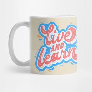 Live and Learn Mug